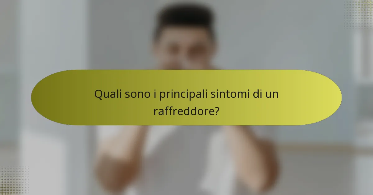 Quali sono i principali sintomi di un raffreddore?